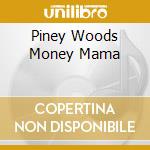 Piney Woods Money Mama cd