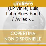 (LP Vinile) Luis Latin Blues Band / Aviles - Take A Trip Pussycat vinile