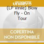 (LP Vinile) Blow Fly - On Tour vinile