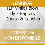 (LP Vinile) Blow Fly - Rappin, Dancin & Laughin lp vinile