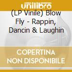 (LP Vinile) Blow Fly - Rappin, Dancin & Laughin vinile