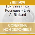 (LP Vinile) Tito Rodriguez - Live At Birdland lp vinile