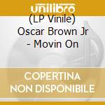 (LP Vinile) Oscar Brown Jr - Movin On vinile