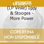 (LP Vinile) Iggy & Stooges - More Power lp vinile di Iggy & Stooges