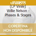 (LP Vinile) Willie Nelson - Phases & Stages lp vinile di Willie Nelson