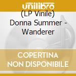 (LP Vinile) Donna Summer - Wanderer lp vinile di Donna Summer