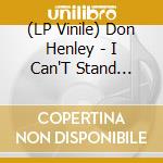 (LP Vinile) Don Henley - I Can'T Stand Still vinile