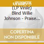 (LP Vinile) Blind Willie Johnson - Praise God I'M Satisfied vinile