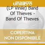 (LP Vinile) Band Of Thieves - Band Of Thieves vinile