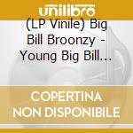 (LP Vinile) Big Bill Broonzy - Young Big Bill Broonzy vinile