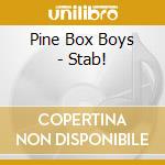 Pine Box Boys - Stab! cd musicale di Pine Box Boys