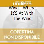 Wind - Where It'S At With The Wind cd