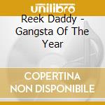 Reek Daddy - Gangsta Of The Year cd