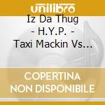 Iz Da Thug - H.Y.P. - Taxi Mackin Vs Tennis Shoe Pimpin cd