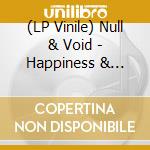(LP Vinile) Null & Void - Happiness & Contempt