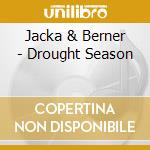 Jacka & Berner - Drought Season cd