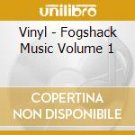 Vinyl - Fogshack Music Volume 1 cd
