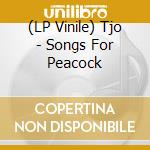 (LP Vinile) Tjo - Songs For Peacock vinile