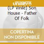 (LP Vinile) Son House - Father Of Folk vinile