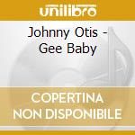 Johnny Otis - Gee Baby cd