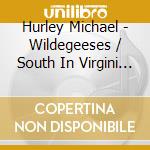 Hurley Michael - Wildegeeses / South In Virgini (7')