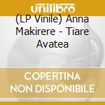 (LP Vinile) Anna Makirere - Tiare Avatea lp vinile di Anna Makirere