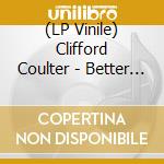 (LP Vinile) Clifford Coulter - Better Part Of Me lp vinile