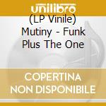 (LP Vinile) Mutiny - Funk Plus The One lp vinile di Mutiny