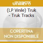 (LP Vinile) Truk - Truk Tracks vinile