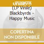(LP Vinile) Blackbyrds - Happy Music lp vinile