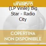 (LP Vinile) Big Star - Radio City lp vinile di BIG STAR