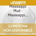 Mississippi Mud - Mississippi Mud cd