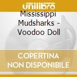 Mississippi Mudsharks - Voodoo Doll