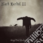 Black Market Iii - Songs That Shake Cage