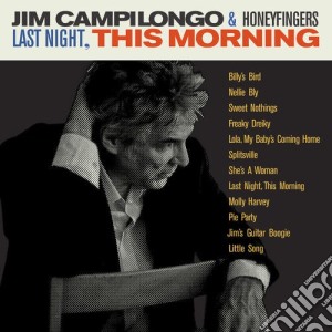 Jim Campilongo & Honeyfingers - Last Night This Morning cd musicale di Campilongo Jim & Honeyfingers