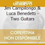 Jim Campilongo & Luca Benedetti - Two Guitars cd musicale