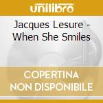 Jacques Lesure - When She Smiles cd musicale di Jacques Lesure