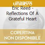 Eric Reed - Reflections Of A Grateful Heart cd