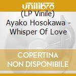(LP Vinile) Ayako Hosokawa - Whisper Of Love vinile