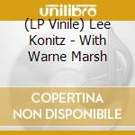 (LP Vinile) Lee Konitz - With Warne Marsh vinile