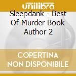 Sleepdank - Best Of Murder Book Author 2 cd musicale