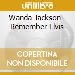 Wanda Jackson - Remember Elvis cd musicale di Wanda Jackson