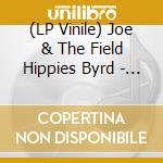 (LP Vinile) Joe & The Field Hippies Byrd - American Metaphysical Circus vinile
