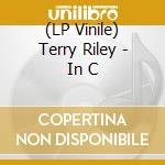(LP Vinile) Terry Riley - In C vinile