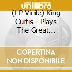 (LP Vinile) King Curtis - Plays The Great Memphis Hits lp vinile