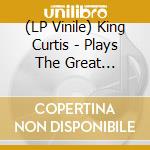 (LP Vinile) King Curtis - Plays The Great Memphis Hits vinile