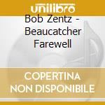 Bob Zentz - Beaucatcher Farewell cd musicale di Bob Zentz