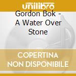 Gordon Bok - A Water Over Stone cd musicale di Gordon Bok