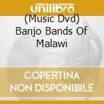 (Music Dvd) Banjo Bands Of Malawi cd