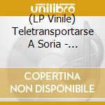 (LP Vinile) Teletransportarse A Soria - Belmez De La Moraleda Estabamos Nada Nada (Lp + Ep) vinile